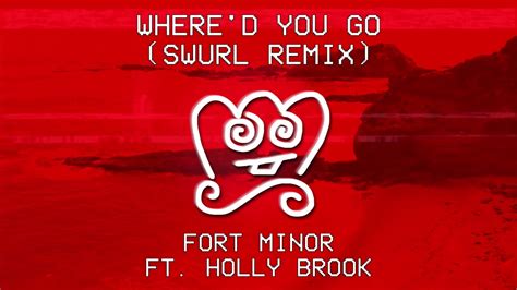 Whered You Go Swurl Remix Fort Minor Feat Holly Brook Audio