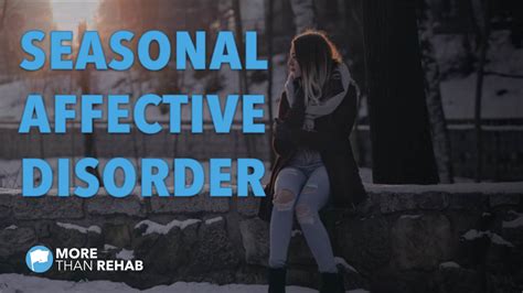 Seasonal Affective Disorder Sad And Addiction More Than Rehab
