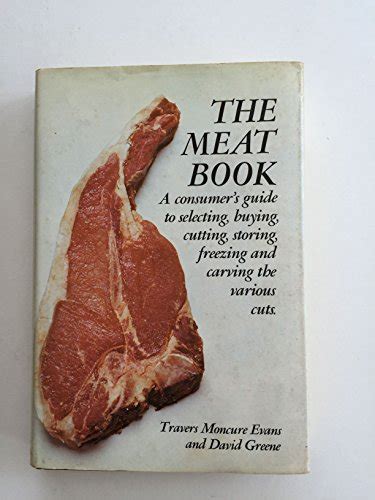 The Meat Book A Consumers Guide To Selecting Buying Cutting
