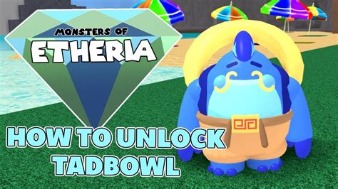 How To Unlock Tadbowl Monsters Of Etheria Youtube