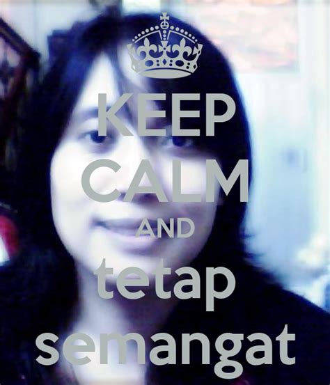 Keep Calm And Tetap Semangat Poster Elizabeth Keep Calm O Matic