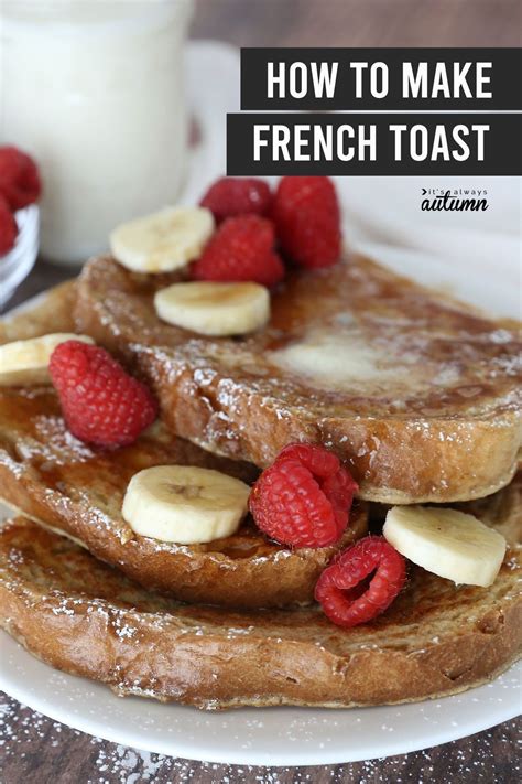 This French Toast Recipe Is Foolproof Its Super Easy And Tastes Absolutely Delicious Perfect