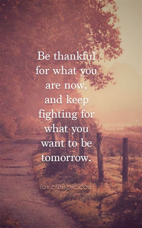 Be Thankful Life Quotes Quotes Positive Quotes Quote Life Life Quote