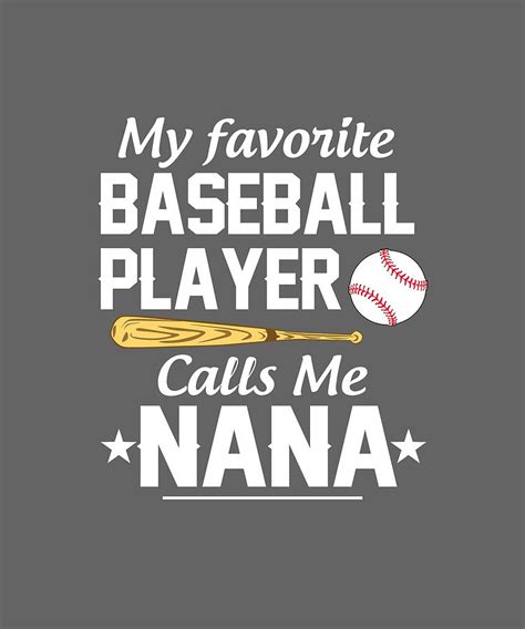 Baseball Grandma Shirt My Favorite Player Calls Me Nana Tee Digital Art