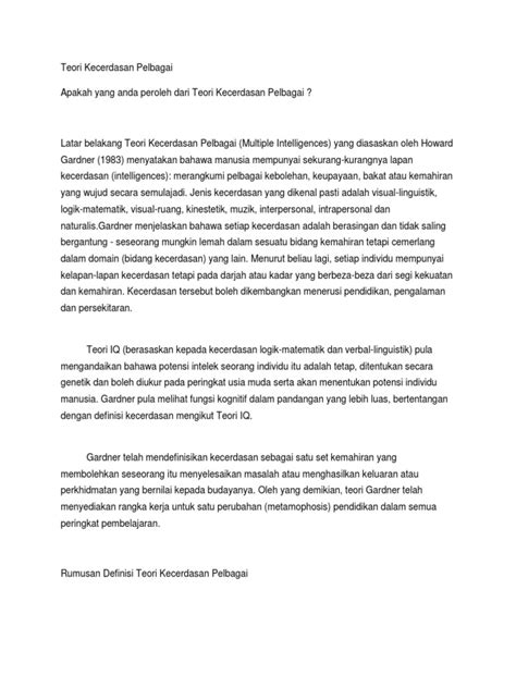 Teori kecerdasan pelbagai oleh gardner (2000) mendasari dua prinsip asas iaitu manusia mempunyai kecerdasan yang pelbagai dan semua orang dapat mengembangkan kesemua kecerdasan ini ke satu tahap yang kompeten. Teori Kecerdasan Pelbagai.docx