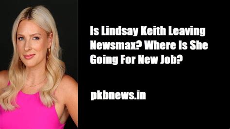 Is Lindsay Keith Leaving Newsmax Where Is She Going For New Job