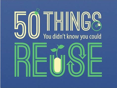 50 Things You Didnt Know You Could Reuse