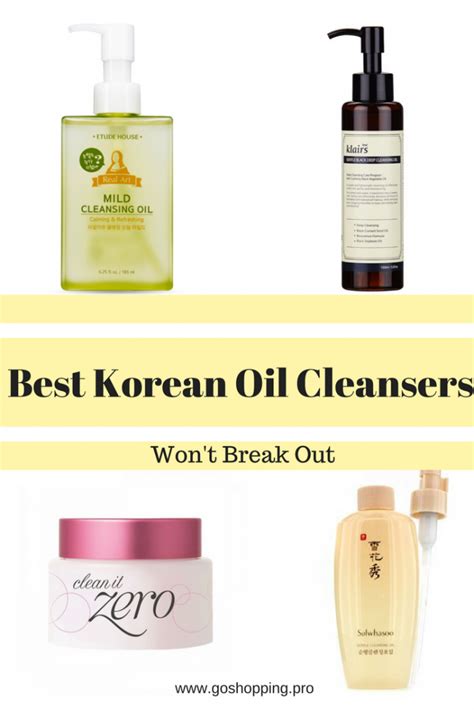 Best Korean Oil Cleansers That Wont Break You Out Go Shopping Skin Care Steps Korean