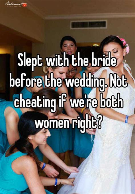 Slept With The Bride Before The Wedding Not Cheating If We Re Both Women Right