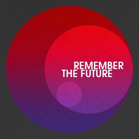 Stream Remember The Future Music Listen To Songs Albums Playlists