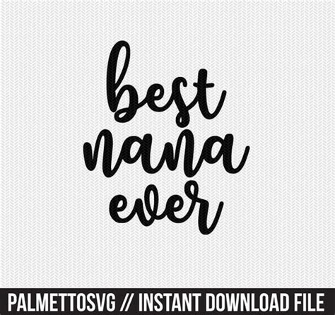 Best Nana Ever Svg Dxf File Instant Download Silhouette Cameo Etsy