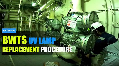 Miura Ballast Water Treatment System Uv Lamp Replacement Procedure