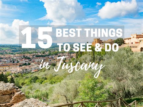15 Best Things To See And Do In Tuscany Quintessential Tuscan