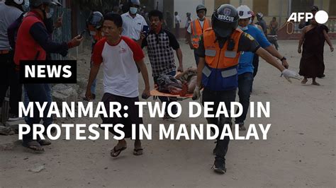 Two Dead As Myanmar Police Open Fire On Protesters In Deadliest Day Since Coup Afp Youtube