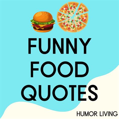 100 Funny Food Quotes To Make Foodies Laugh Humor Living