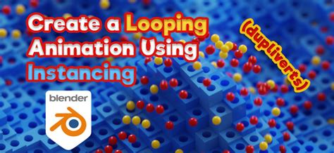 Create A Looping Animation Using Instancing In Blender 29 Blendernation