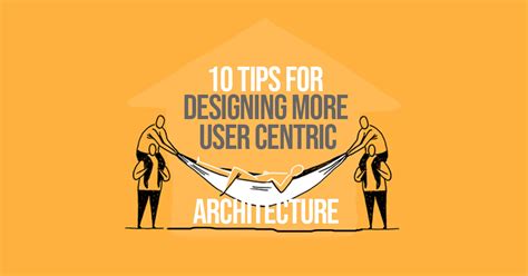 10 Tips For Designing More User Centric Architecture Rtf Rethinking