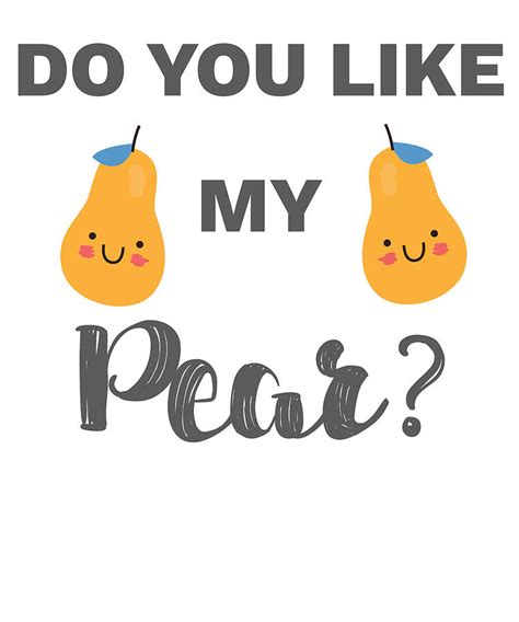 Funny Boobs And Tits Meme Do You Like My Pear T Digital Art By James