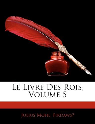 Le Livre Des Rois Volume 5 French Edition By Julius Mohl Goodreads