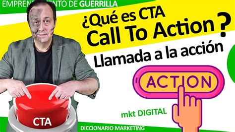 ¿qué Es Un Call To Action O Llamada A La Acción ¿para Que Sirve El Cta