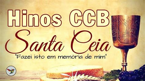 Hinos Ccb Santa Ceia Hinos Da Congregação Cristã No Brasil Hinos