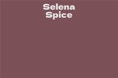 Selena Spice Facts Bio Career Net Worth Aidwiki