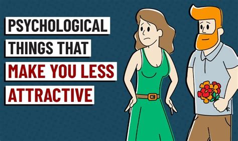 8 things that can make you less attractive the psychology of attraction leccisi