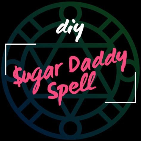 Diy Sugar Daddy Spell Instructions From My Grimoire For Love Lust Attraction Money Jezebel