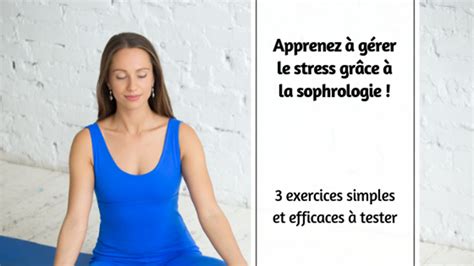 Stress 3 Exercices De Sophrologie Efficaces