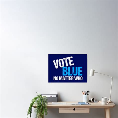 Vote Blue No Matter Who Democrat Poster For Sale By Elishamarie28