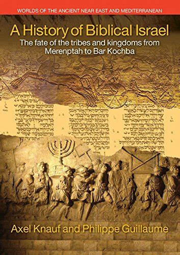 A History Of Biblical Israel The Fate Of The Tribes And Kingdoms From