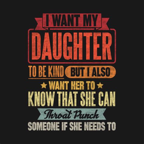 i want my daughter to be kind i want my daughter to be kind long sleeve t shirt teepublic