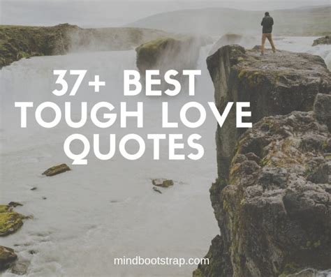 37 Inspiring Tough Love Quotes And Sayings Mindbootstrap