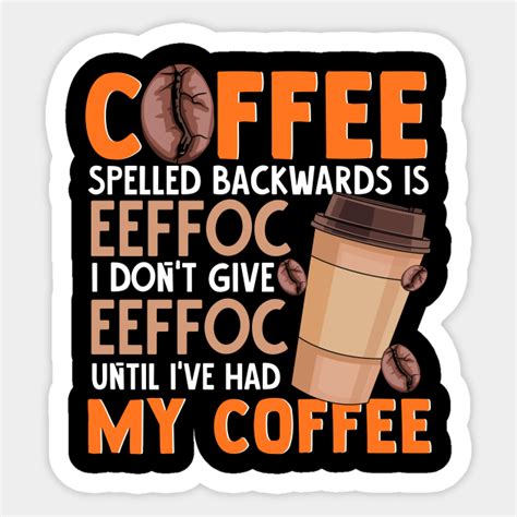 Coffee Spelled Backwards Is Eeffoc Funny Lover Drinker Quote Funny