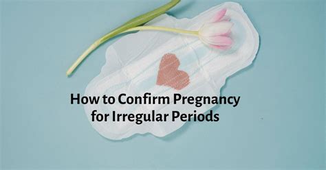 How To Confirm Pregnancy For Irregular Periods Journey To Accurate