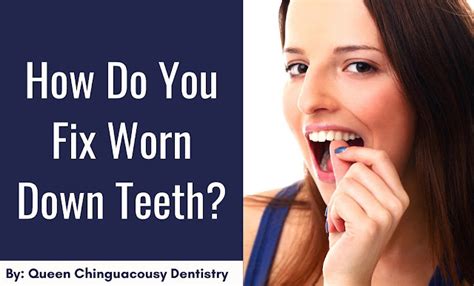 How Do You Fix Worn Down Teeth