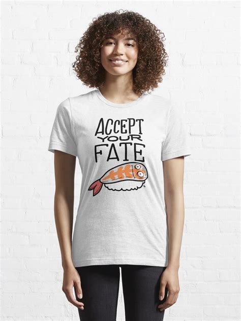Accept Your Fate T Shirt For Sale By Hauserhand Redbubble Sushi T Shirts Fate T Shirts