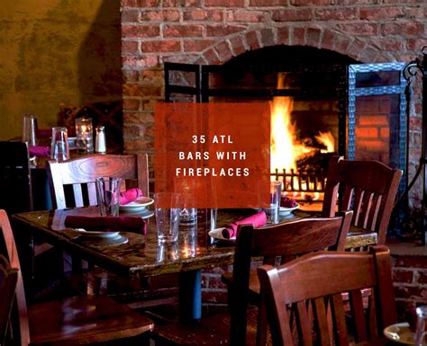 Bars With Fireplaces To Keep You Warm In Atl This Winter Atlanta Restaurants Georgia On My
