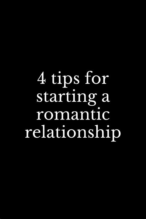 4 tips for starting a romantic relationship relationship romantic relationship advice
