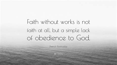 Dietrich Bonhoeffer Quote Faith Without Works Is Not Faith At All