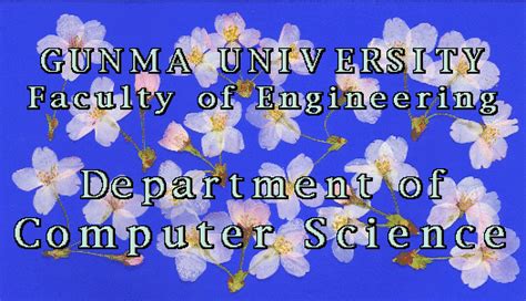 The department has modern facilities for teaching, learning and research. Gunma University, Department of Computer Science, Home Page