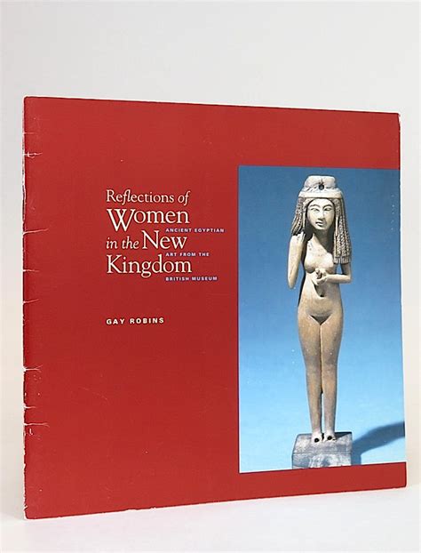 reflections of women in the new kingdom ancient egyptian art from the british museum von