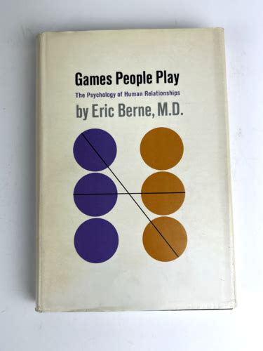 Games People Play Psychology Of Human Relationships Eric Berne 1966