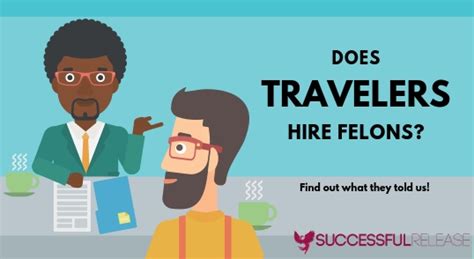 Does Travelers Hire Felons in 2020? - Successful Release