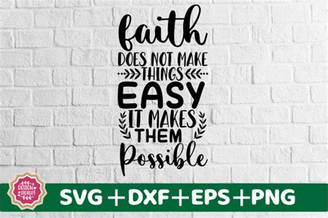 6 Faith Does Not Make Things Easy It Makes Them Possible Svg Designs