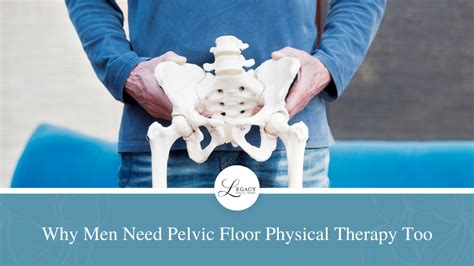 Why Men Need Pelvic Floor Physical Therapy Too Legacy Physical Therapy