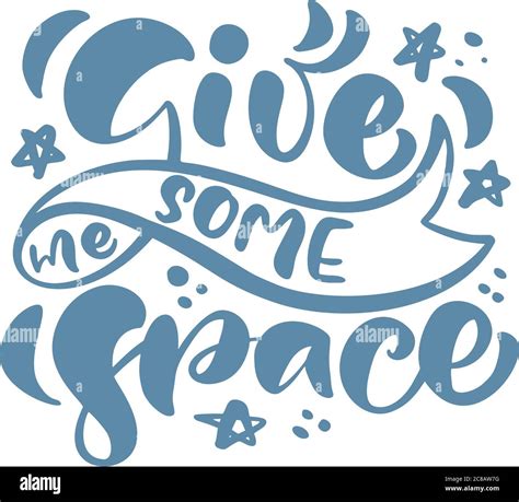 Give Me Some Space Hand Drawn Vector Lettering Text Design Elements For Greeting Card Poster