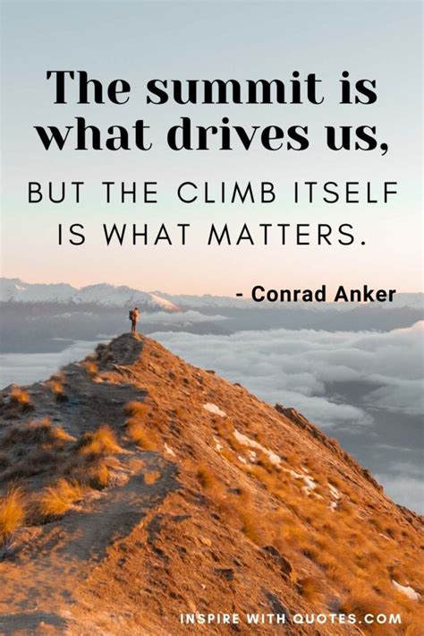 55 Inspiring Quotes About Climbing Mountains Inspire With Quotes