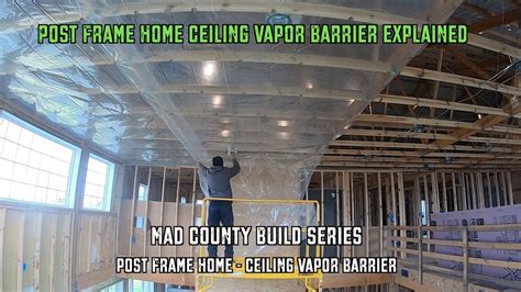 Where will the vapor barrier go? Post Frame Home - Ceiling Vapor Barrier Explained! - YouTube