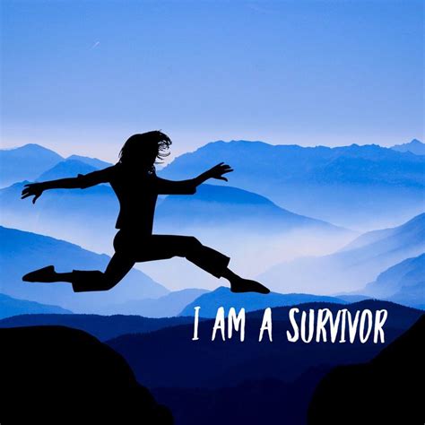 I Am A Survivor Motivation Inspiration Driven Quotes Survivor